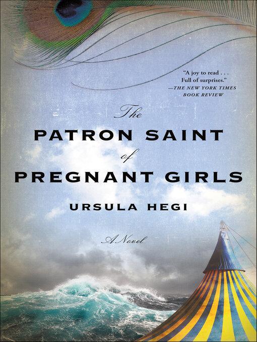 Title details for The Patron Saint of Pregnant Girls by Ursula Hegi - Wait list